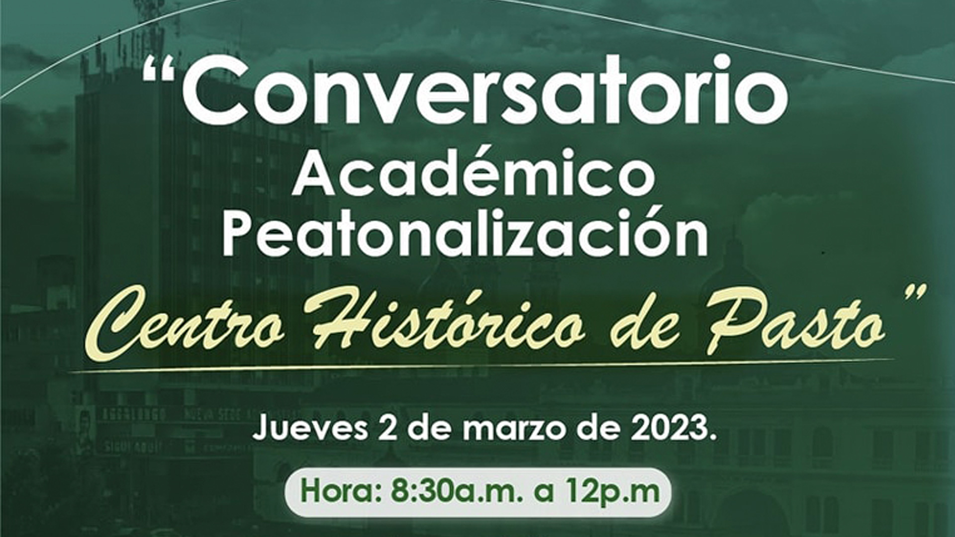 Conversatorio Peatonalización del Centro Histórico de Pasto